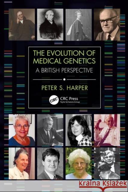 The Evolution of Medical Genetics: A British Perspective Peter S. Harper 9780367178093 CRC Press