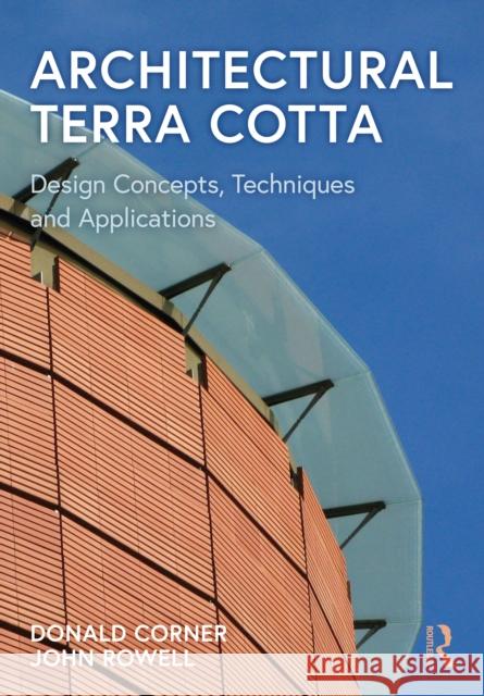 Architectural Terra Cotta: Design Concepts, Techniques and Applications Corner, Donald 9780367178260 Routledge