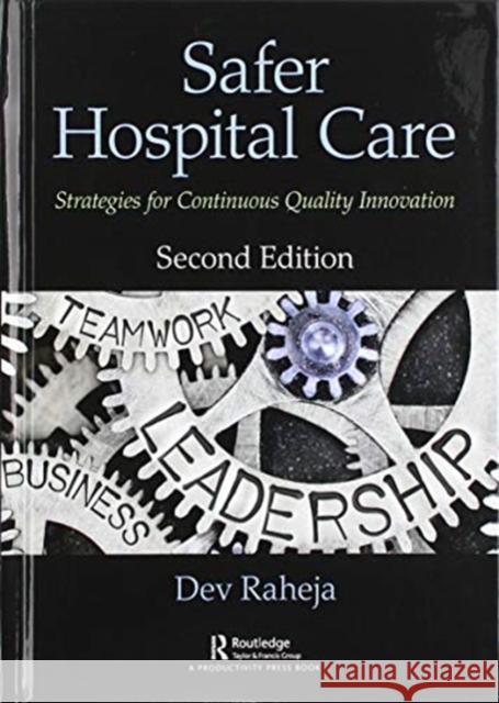 Safer Hospital Care: Strategies for Continuous Quality Innovation, 2nd Edition Raheja, Dev 9780367178499 Productivity Press