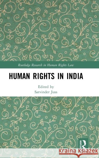 Human Rights in India Satvinder Juss 9780367178598 Routledge