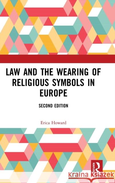 Law and the Wearing of Religious Symbols in Europe Erica Howard 9780367178901