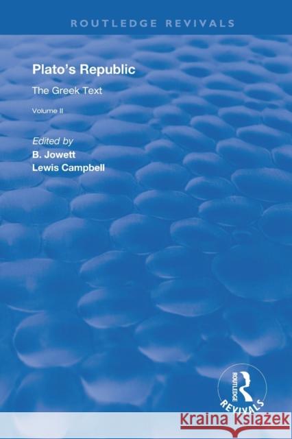 Plato's Republic (Vol 2): The Greek Text B. Jowett Lewis Campbell 9780367179632