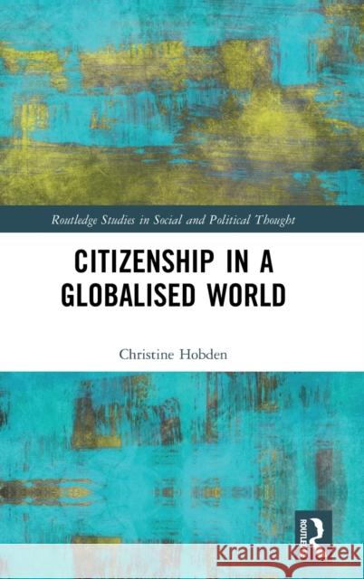 Citizenship in a Globalised World Hobden, Christine 9780367179687