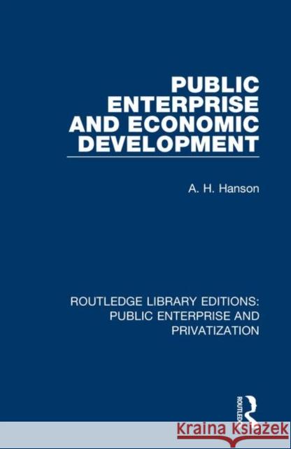 Public Enterprise and Economic Development A. H. Hanson 9780367179960 Routledge
