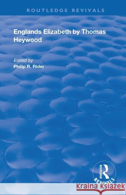 Englands Elizabeth Thomas Heywood Philip R. Rider 9780367180010 Routledge