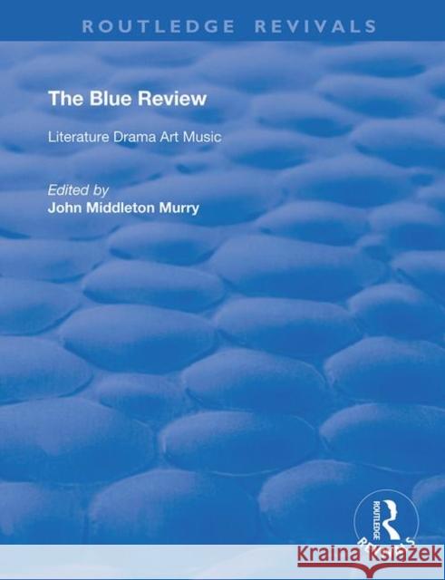 The Blue Review: Literature Drama Art Music Middleton Murry, John 9780367180096