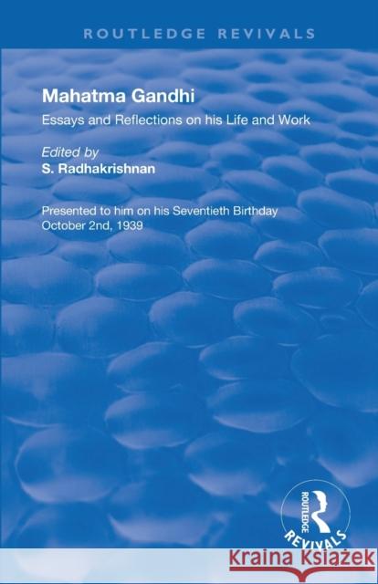 Mahatma Gandhi: Essays and Reflections on His Life and Work S. Radhakrishnan 9780367180232 Routledge