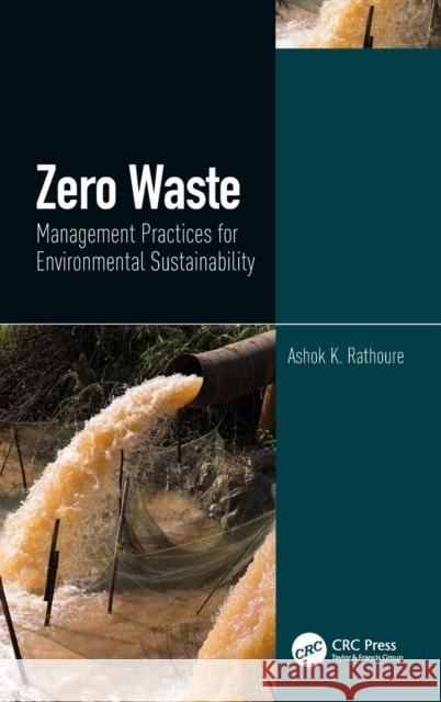 Zero Waste: Management Practices for Environmental Sustainability Rathoure, Ashok 9780367180393