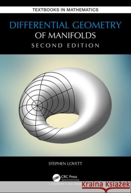 Differential Geometry of Manifolds Stephen Lovett 9780367180461 A K PETERS