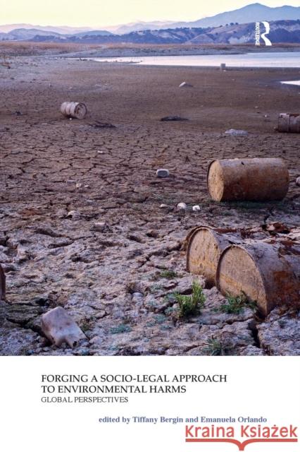 Forging a Socio-Legal Approach to Environmental Harms Global Perspectives Tiffany Bergin Emanuela Orlando 9780367180737 Routledge