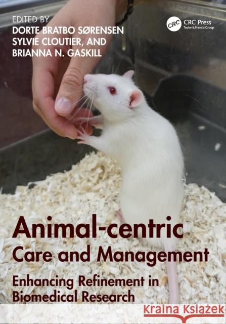 Animal-Centric Care and Management: Enhancing Refinement in Biomedical Research S Sylvie Cloutier Brianna N. Gaskill 9780367180836 CRC Press