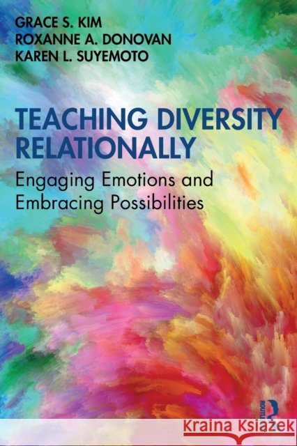 Teaching Diversity Relationally: Engaging Emotions and Embracing Possibilities  9780367181192 Routledge
