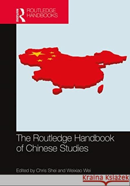 The Routledge Handbook of Chinese Studies Shei, Chris 9780367181390 Routledge