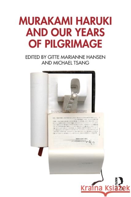 Murakami Haruki and Our Years of Pilgrimage Gitte Marianne Hansen Michael Tsang 9780367181413 Routledge