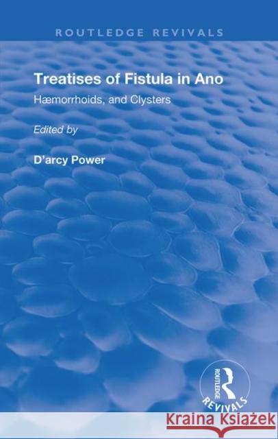 Treatises of Fistula in Ano: Hæmorrhoids, and Clysters Arderne, John 9780367181611 Routledge