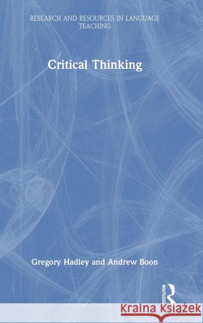 Critical Thinking Gregory Hadley Andrew Boon 9780367181673