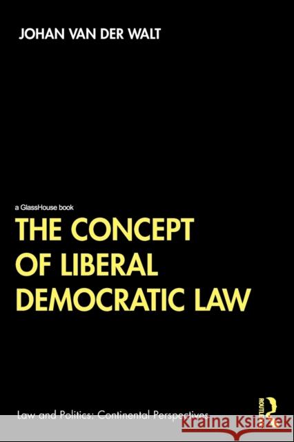 The Concept of Liberal Democratic Law Johan Va 9780367181819 Routledge