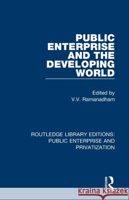 Public Enterprise and the Developing World V. V. Ramanadham 9780367181918