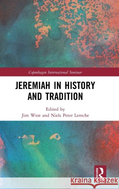 Jeremiah in History and Tradition Jim West Niels Peter Lemche 9780367182168 Routledge