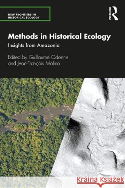 Methods in Historical Ecology: Insights from Amazonia Guillaume Odonne Jean-Fran 9780367182212 Routledge