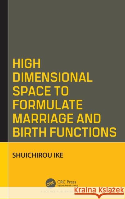 High Dimensional Space to Formulate Marriage and Birth Functions Shuichirou Ike 9780367182229 CRC Press