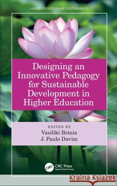 Designing an Innovative Pedagogy for Sustainable Development in Higher Education Vasiliki Brinia J. Paulo Davim 9780367182250 CRC Press