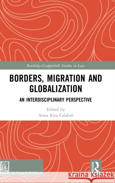 Borders, Migration and Globalization: An Interdisciplinary Perspective Calabrò, Anna Rita 9780367182373 Routledge