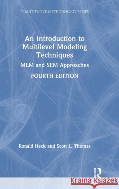 An Introduction to Multilevel Modeling Techniques: MLM and SEM Approaches Heck, Ronald H. 9780367182427 Routledge