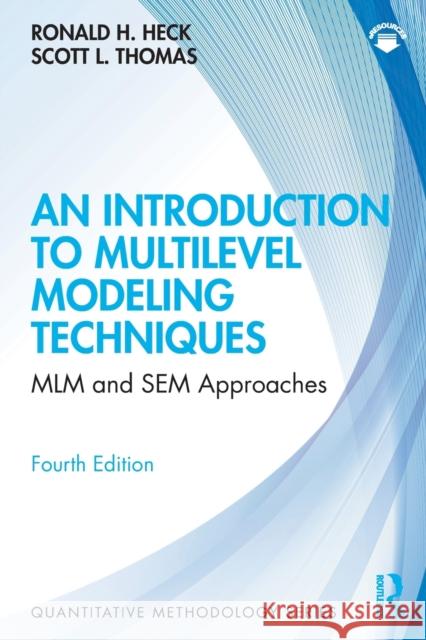 An Introduction to Multilevel Modeling Techniques: MLM and SEM Approaches Heck, Ronald H. 9780367182441 Routledge