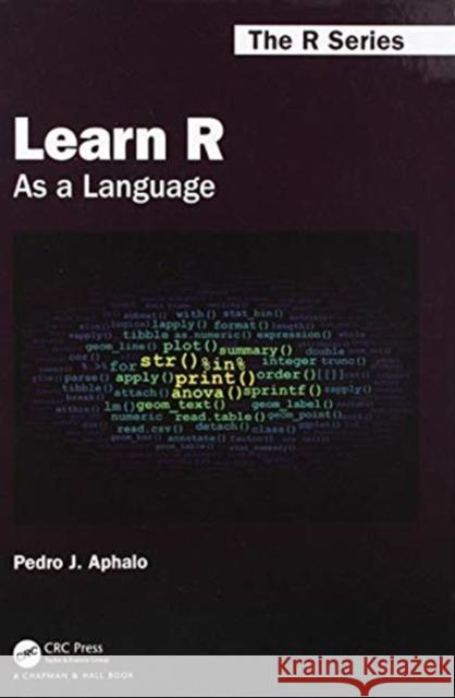 Learn R: As a Language Aphalo, Pedro J. 9780367182557 CRC Press