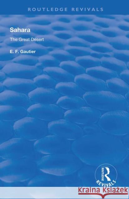 Sahara: The Great Desert E. F. Gautier 9780367182663 Routledge