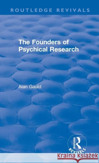 The Founders of Psychical Research Alan Gauld 9780367182809