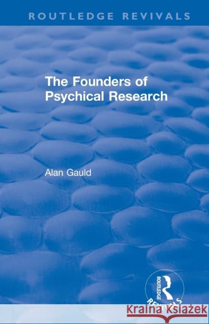 The Founders of Psychical Research Alan Gauld 9780367182878