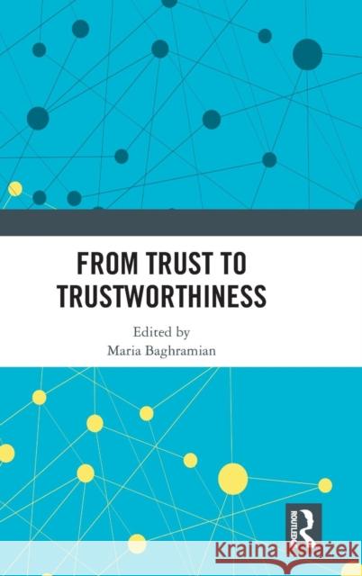 From Trust to Trustworthiness Maria Baghramian 9780367183103 Routledge