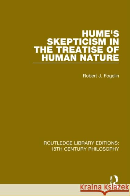 Hume's Skepticism in the Treatise of Human Nature Robert J. Fogelin 9780367183721