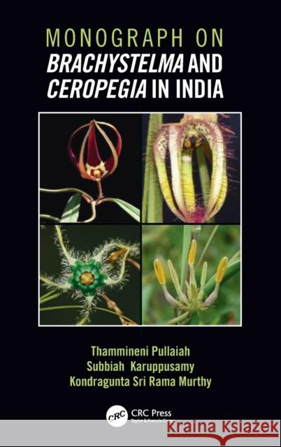 Monograph on Brachystelma and Ceropegia in India T. Pullaiah S. Karuppuswamy K. Sr 9780367183813 CRC Press