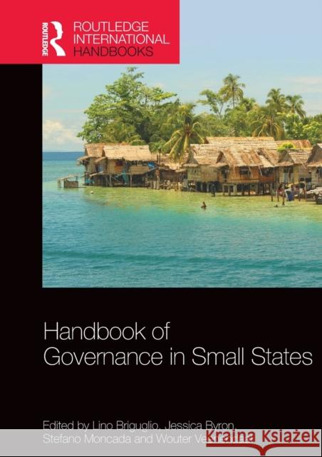 Handbook of Governance in Small States Lino Briguglio Jessica Byron Stefano Moncada 9780367183998