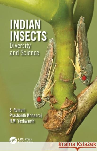 Indian Insects: Diversity and Science S. Ramani Prashanth Mohanraj Yeshwanth Hm 9780367184131 CRC Press