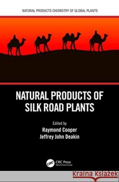 Natural Products of Silk Road Plants Raymond Cooper Jeffrey John Deakin 9780367184339