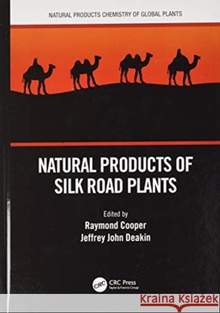 Natural Products of Silk Road Plants Raymond Cooper Jeffrey John Deakin 9780367184513