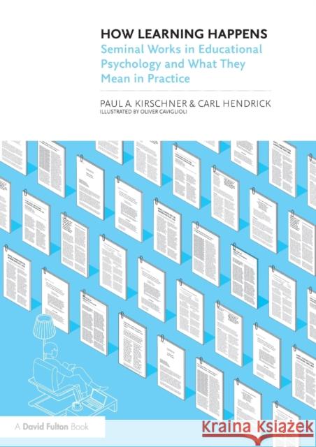 How Learning Happens: Seminal Works in Educational Psychology and What They Mean in Practice Paul A. Kirschner Carl Hendrick 9780367184575 Taylor & Francis Ltd