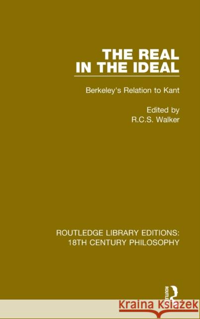 The Real in the Ideal: Berkeley's Relation to Kant R. C. S. Walker 9780367184636 Routledge