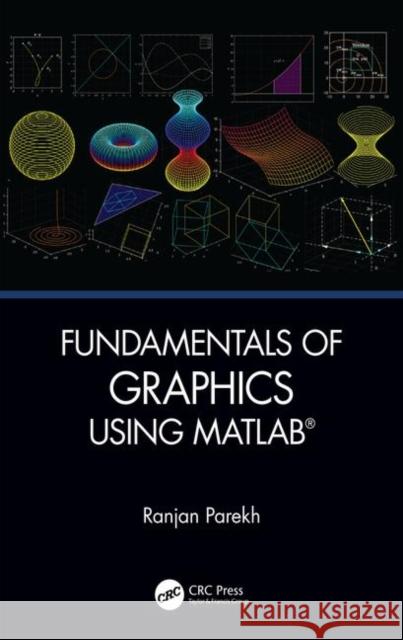 Fundamentals of Graphics Using MATLAB Ranjan Parkeh 9780367184827 CRC Press