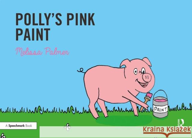 Polly's Pink Paint: Targeting the P Sound Palmer, Melissa 9780367185251 Routledge