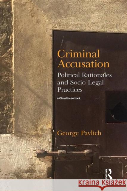 Criminal Accusation: Political Rationales and Socio-Legal Practices George Pavlich 9780367185633