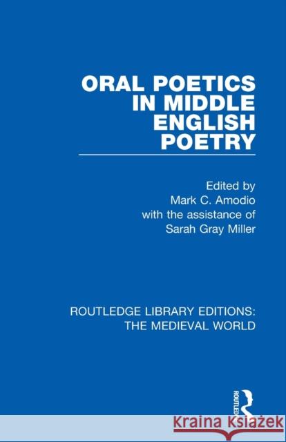 Oral Poetics in Middle English Poetry Mark C. Amodio 9780367185671 Routledge