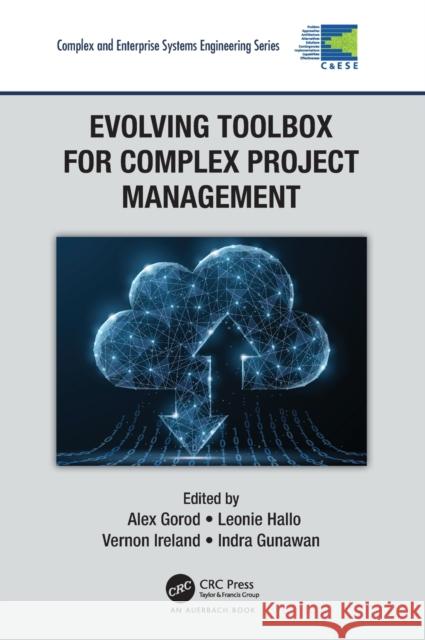 Evolving Toolbox for Complex Project Management Alex Gorod Vernon Ireland Indra Gunawan 9780367185916 Auerbach Publications