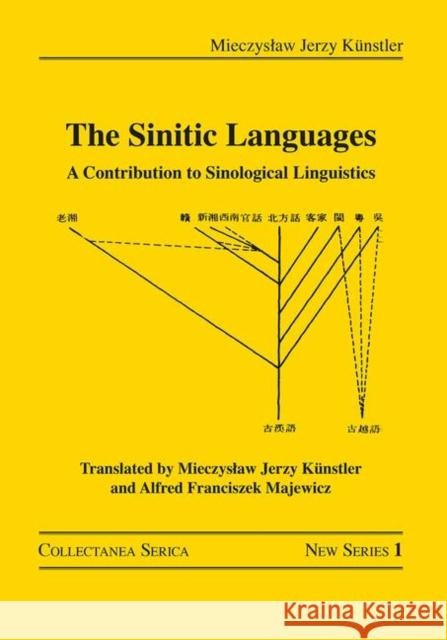 The Sinitic Languages: A Contribution to Sinological Linguistics Mieczyslaw Jerzy Kunstler 9780367186203 Routledge