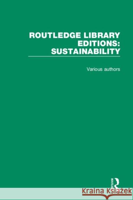 Routledge Library Editions: Sustainability Various 9780367186302 Routledge