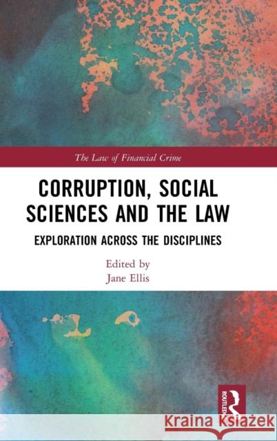 Corruption, Social Sciences and the Law: Exploration across the disciplines Ellis, Jane 9780367186418